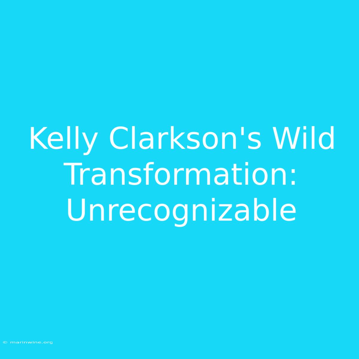 Kelly Clarkson's Wild Transformation: Unrecognizable