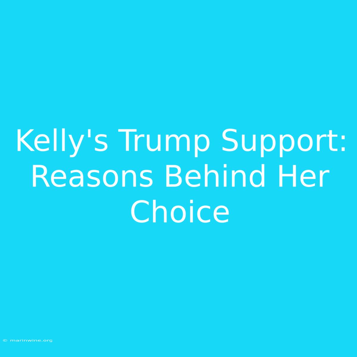 Kelly's Trump Support: Reasons Behind Her Choice