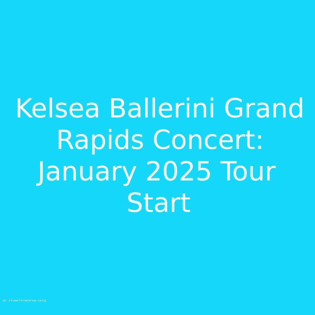 Kelsea Ballerini Grand Rapids Concert: January 2025 Tour Start 