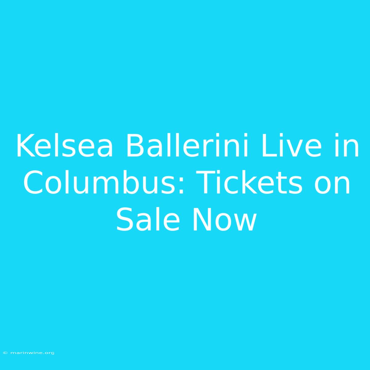 Kelsea Ballerini Live In Columbus: Tickets On Sale Now 