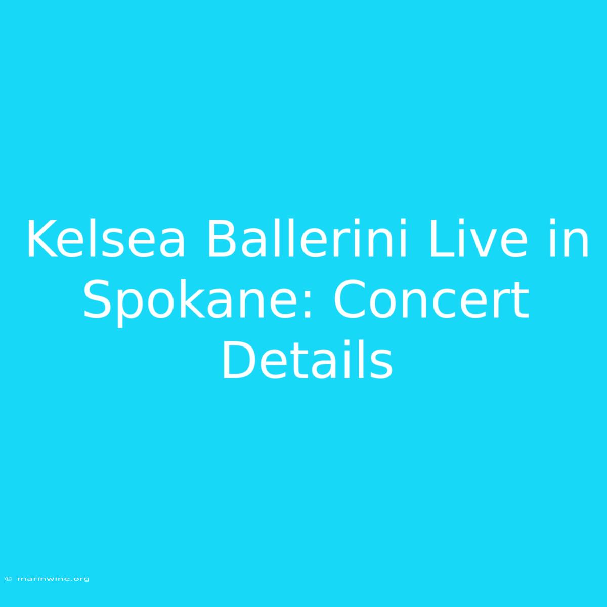 Kelsea Ballerini Live In Spokane: Concert Details