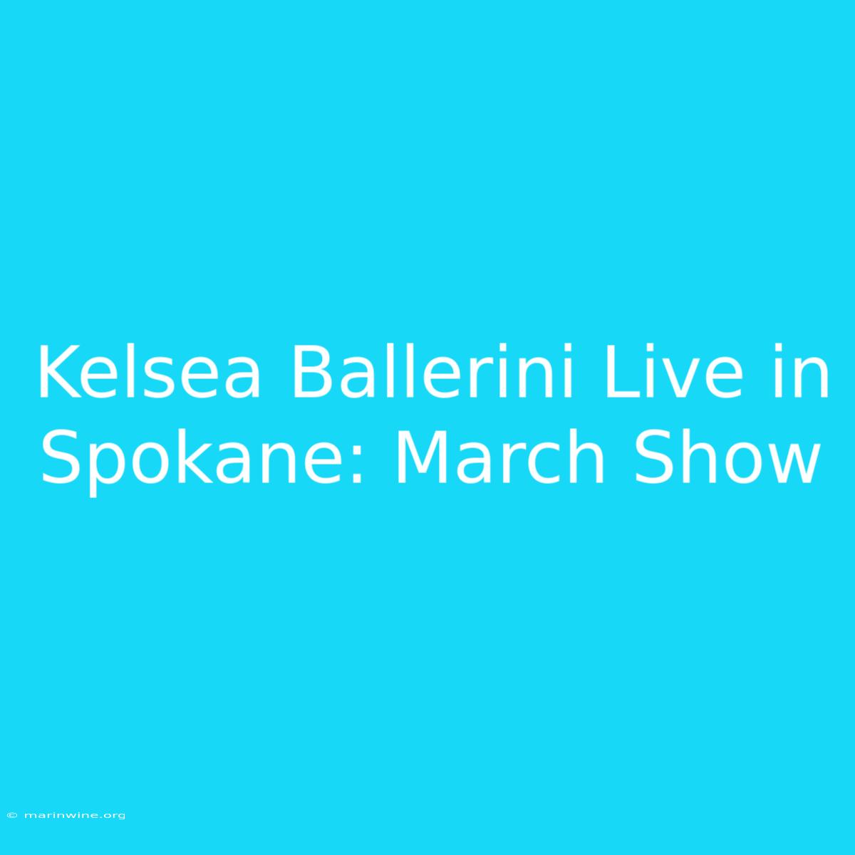 Kelsea Ballerini Live In Spokane: March Show