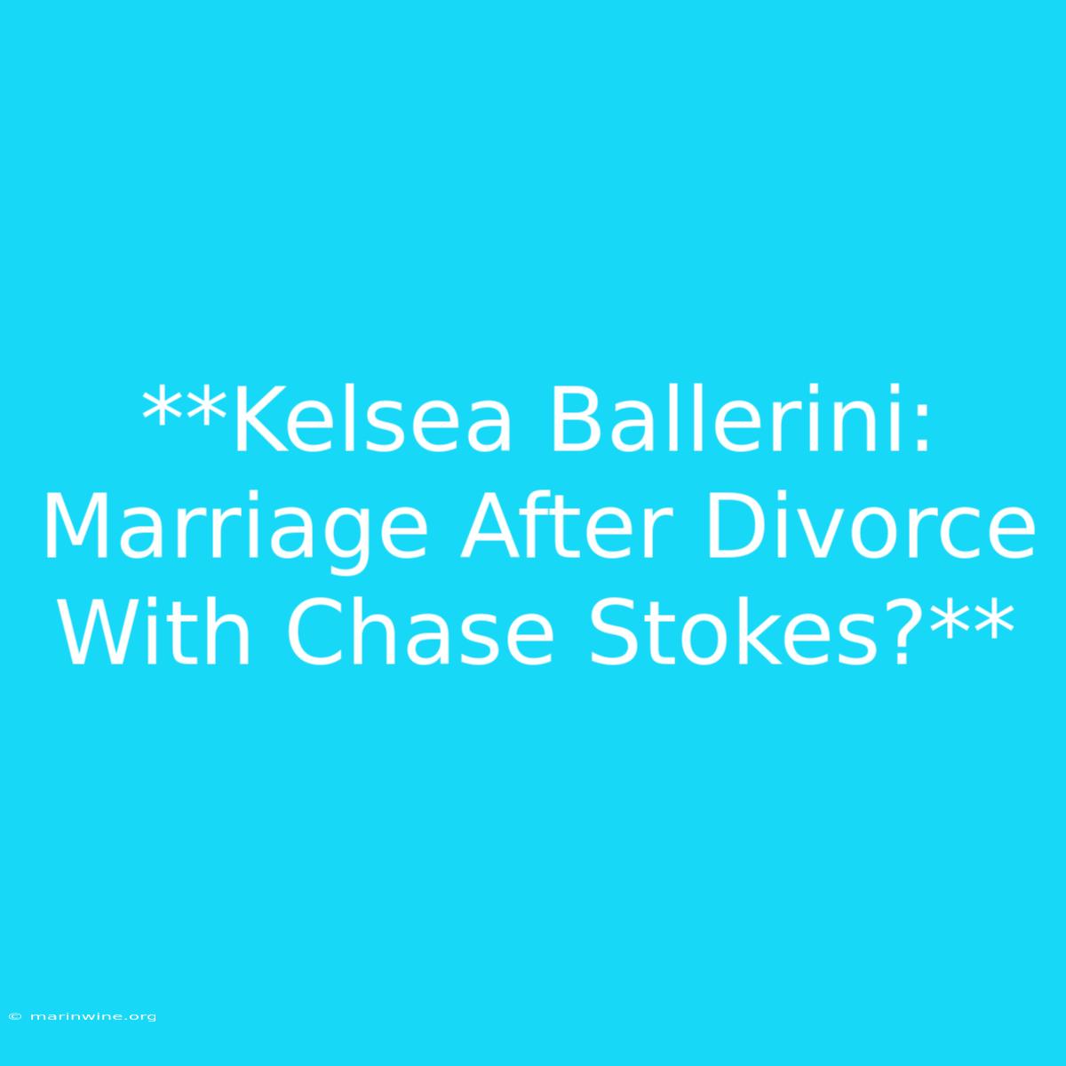 **Kelsea Ballerini: Marriage After Divorce With Chase Stokes?** 