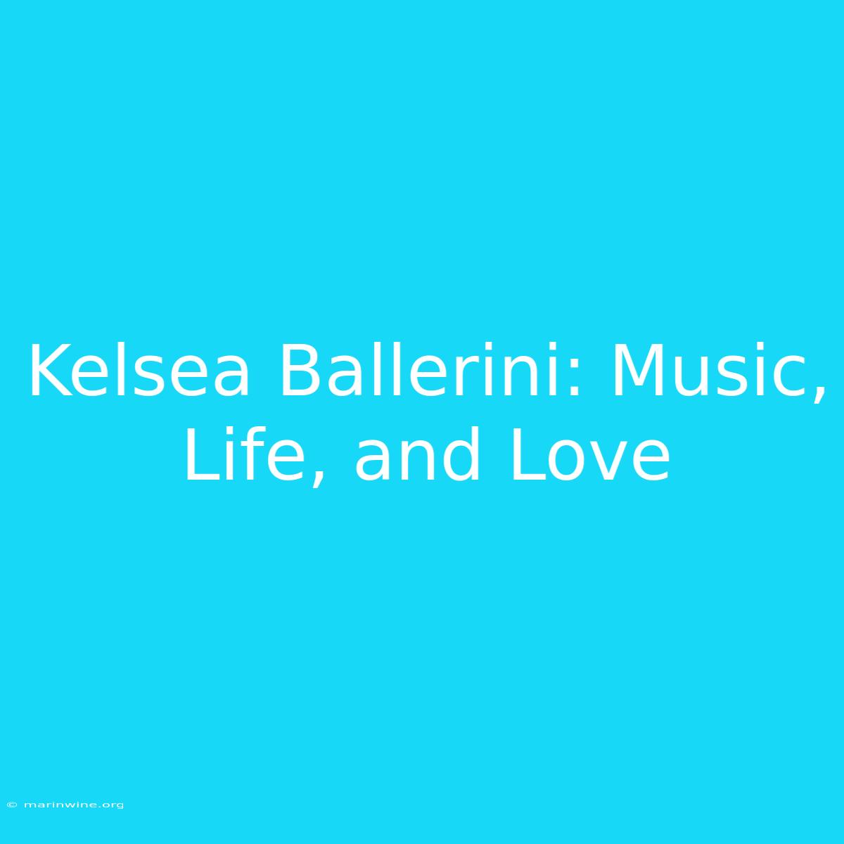 Kelsea Ballerini: Music, Life, And Love