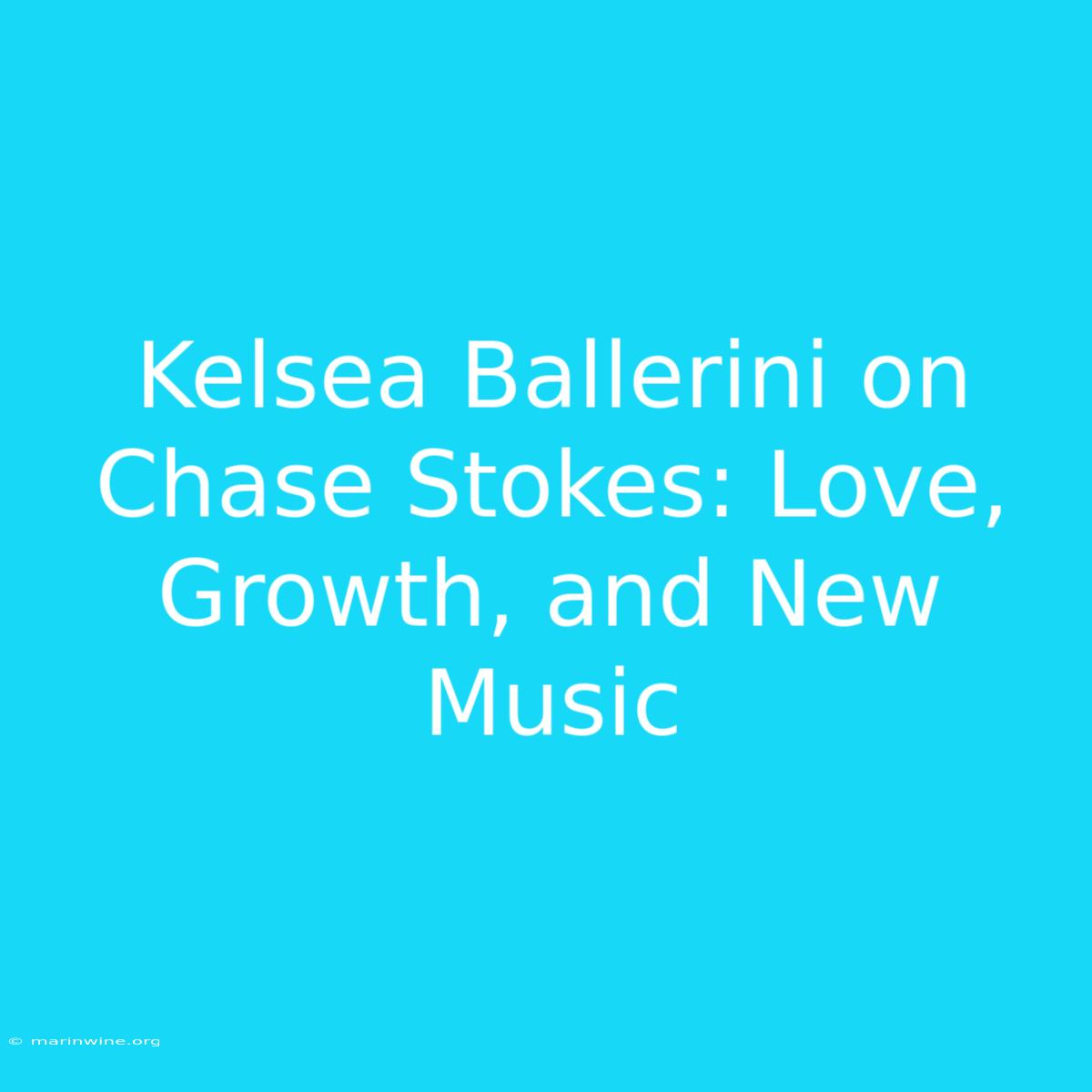 Kelsea Ballerini On Chase Stokes: Love, Growth, And New Music