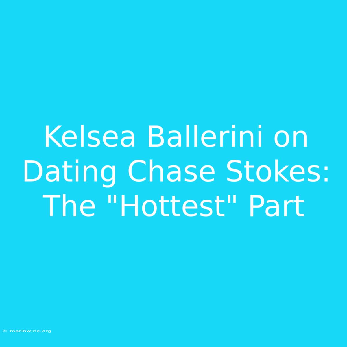 Kelsea Ballerini On Dating Chase Stokes: The 