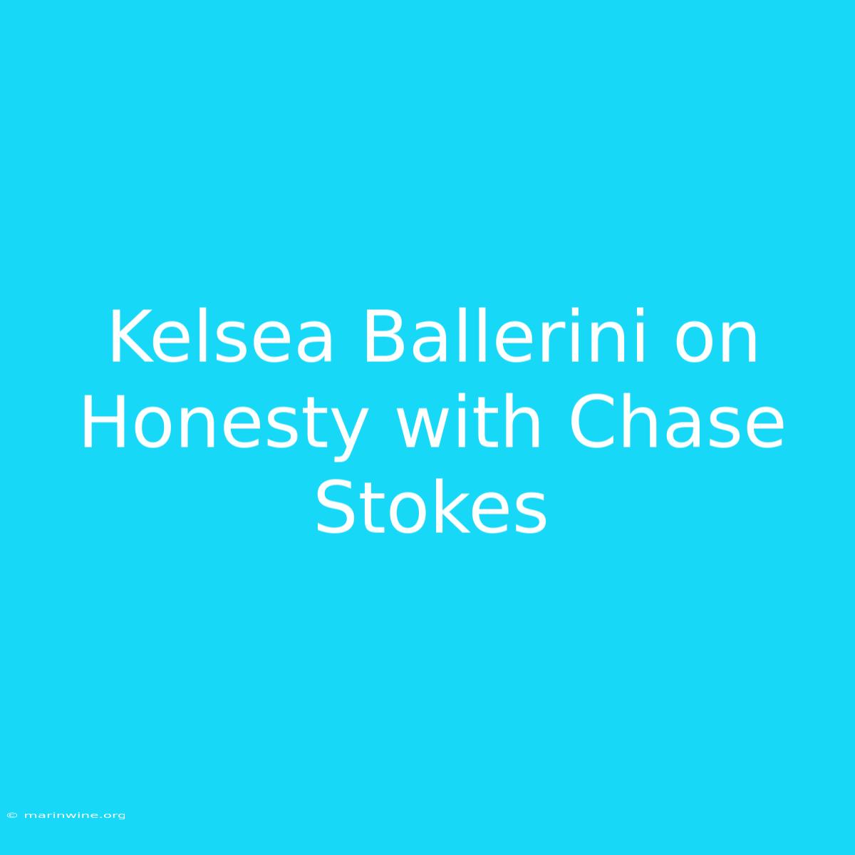 Kelsea Ballerini On Honesty With Chase Stokes