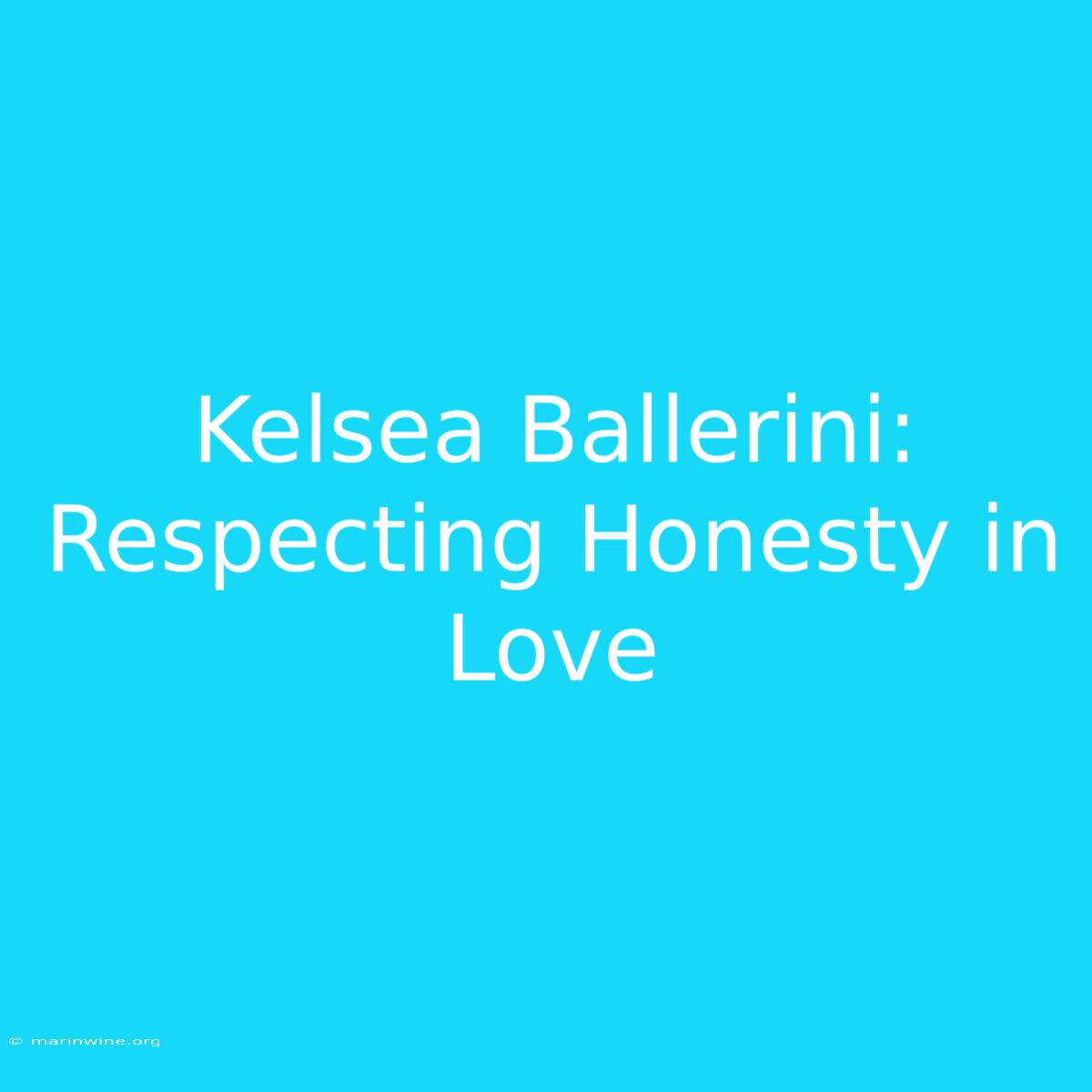 Kelsea Ballerini: Respecting Honesty In Love 