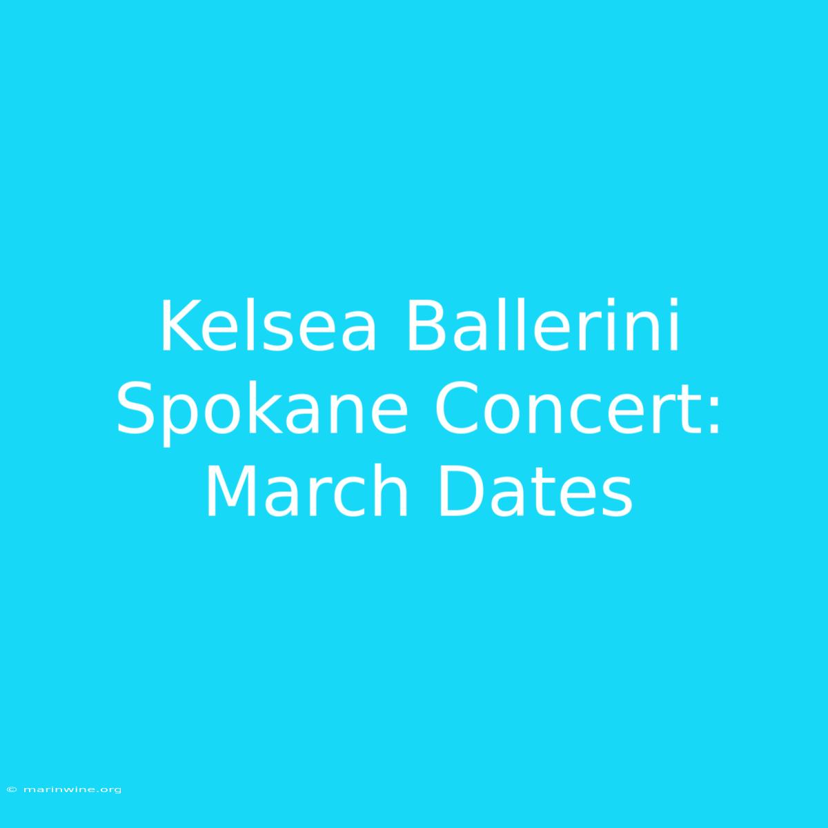 Kelsea Ballerini Spokane Concert: March Dates