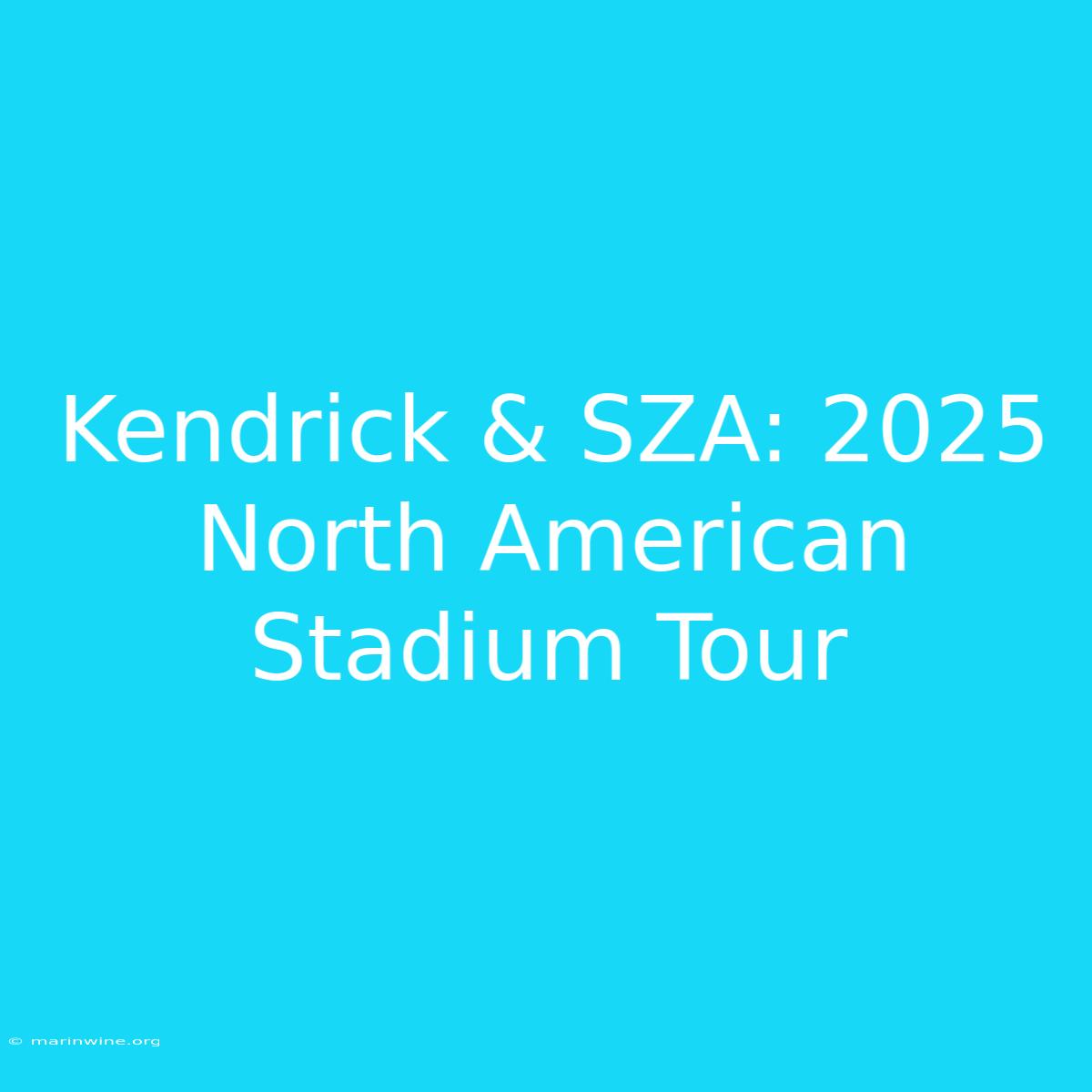 Kendrick & SZA: 2025 North American Stadium Tour