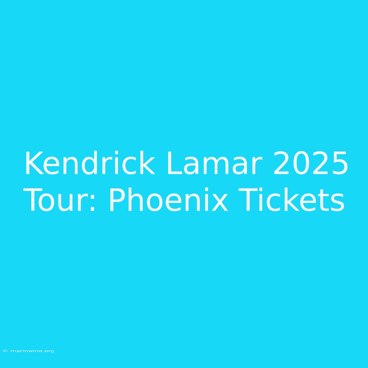 Kendrick Lamar 2025 Tour: Phoenix Tickets