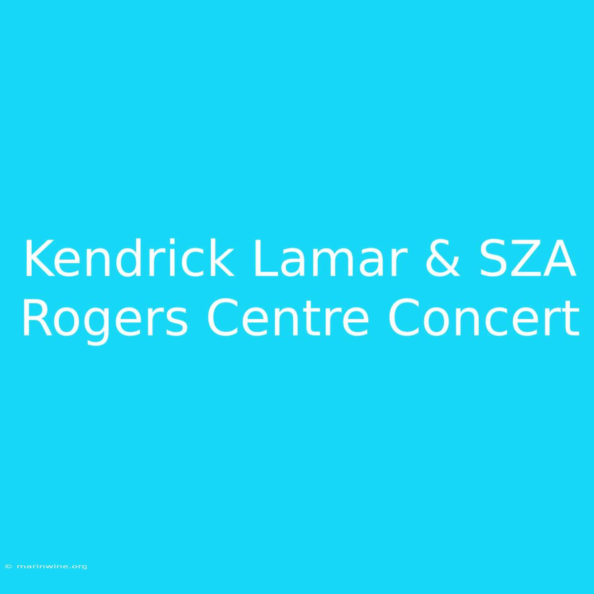 Kendrick Lamar & SZA Rogers Centre Concert