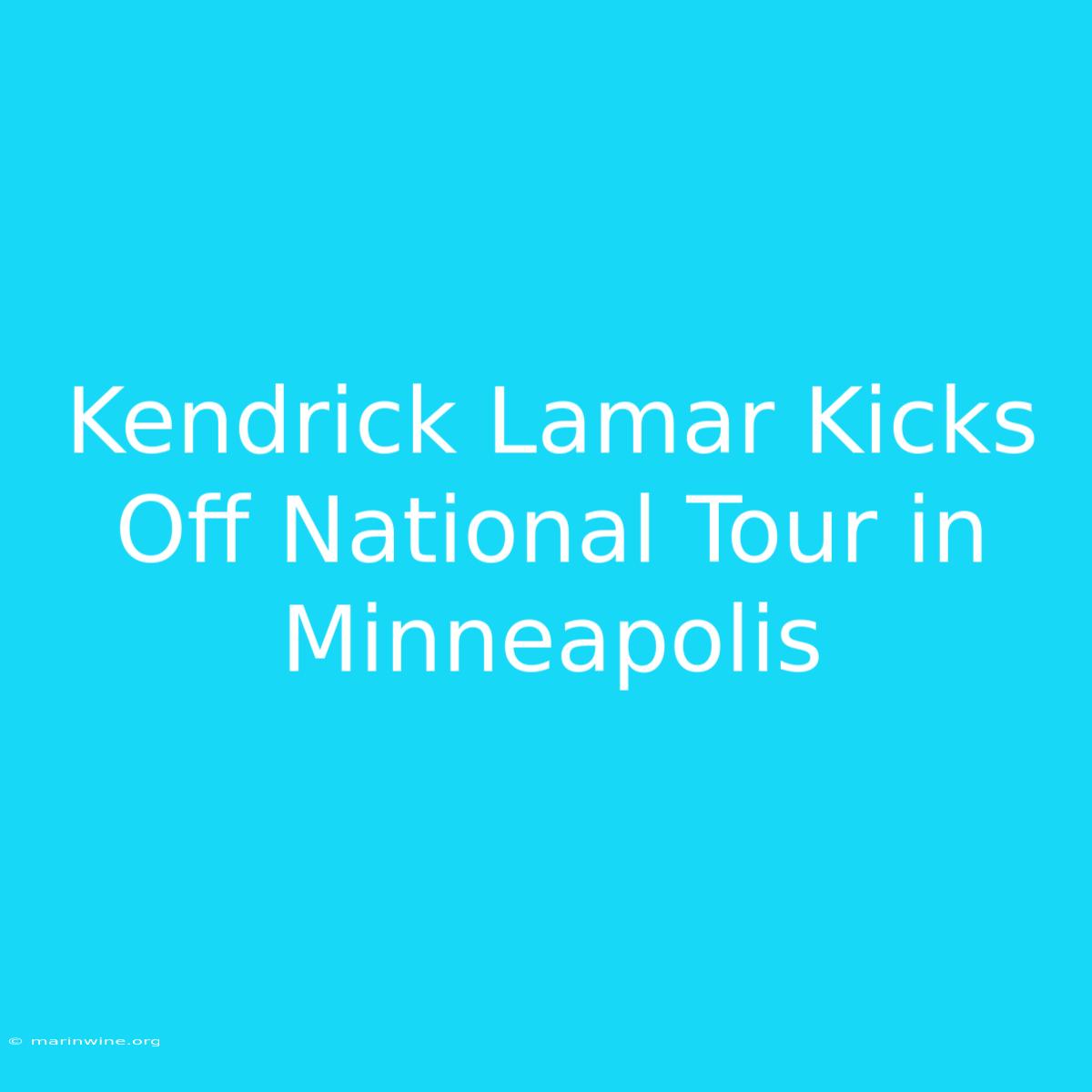 Kendrick Lamar Kicks Off National Tour In Minneapolis