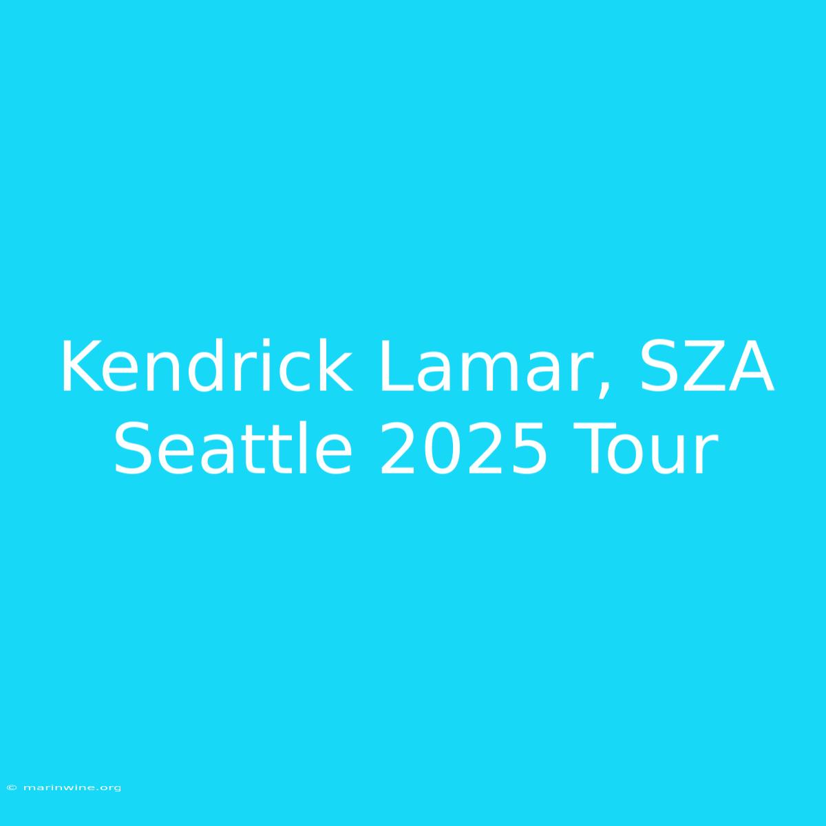 Kendrick Lamar, SZA Seattle 2025 Tour