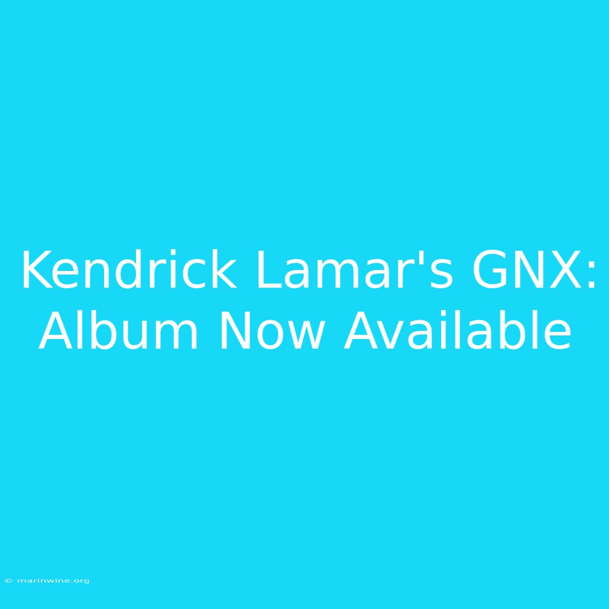 Kendrick Lamar's GNX: Album Now Available