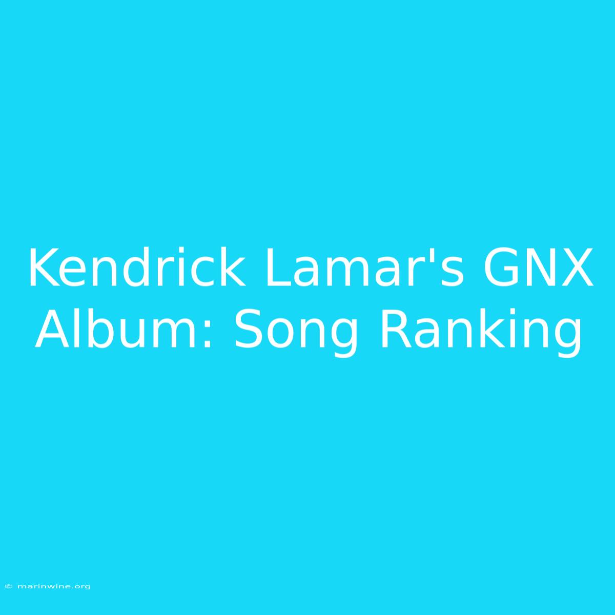 Kendrick Lamar's GNX Album: Song Ranking