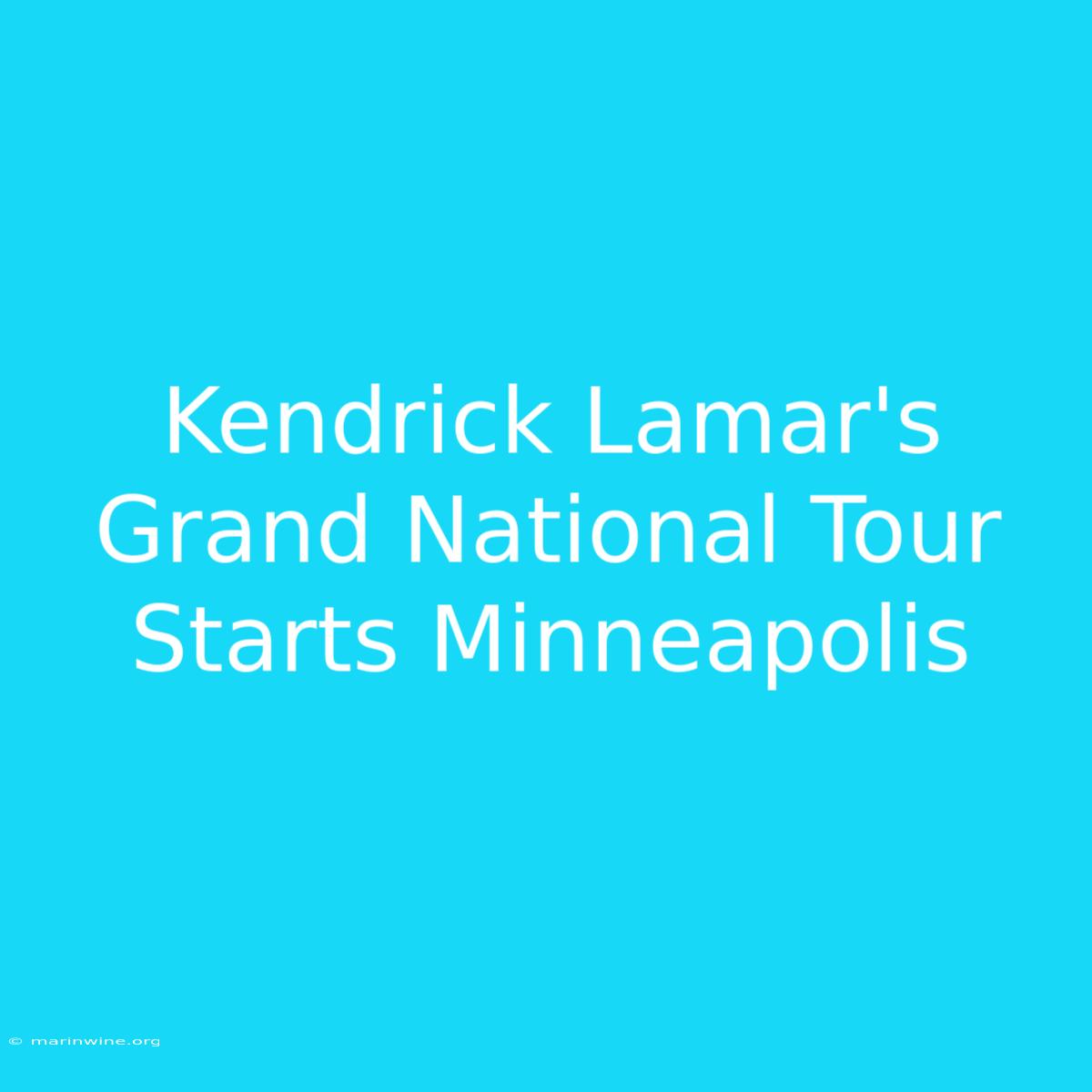 Kendrick Lamar's Grand National Tour Starts Minneapolis