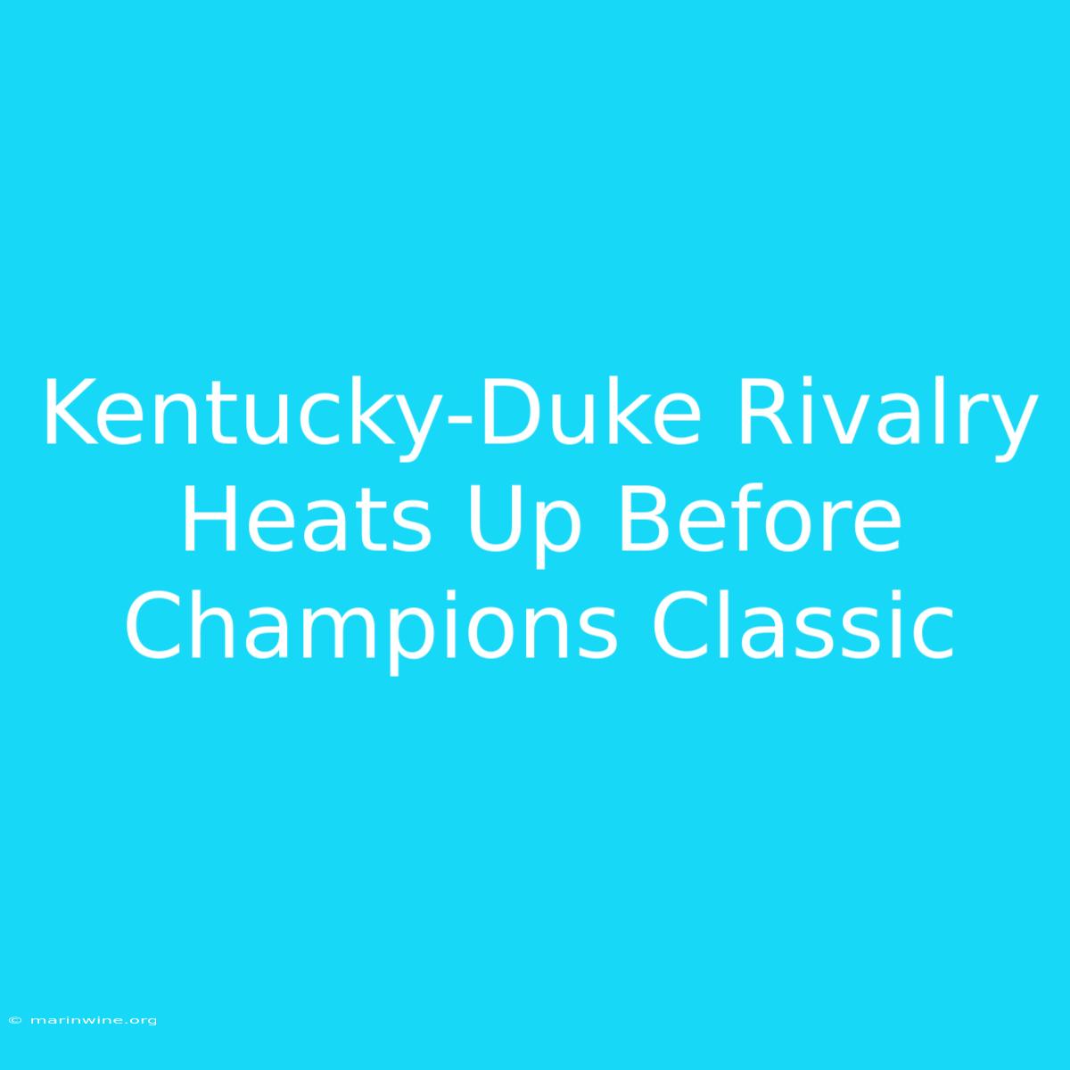 Kentucky-Duke Rivalry Heats Up Before Champions Classic 