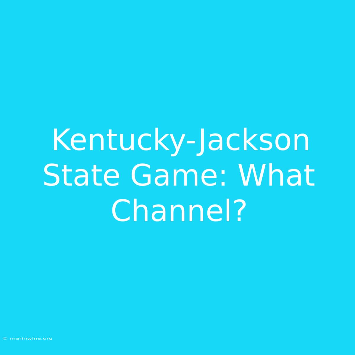 Kentucky-Jackson State Game: What Channel?