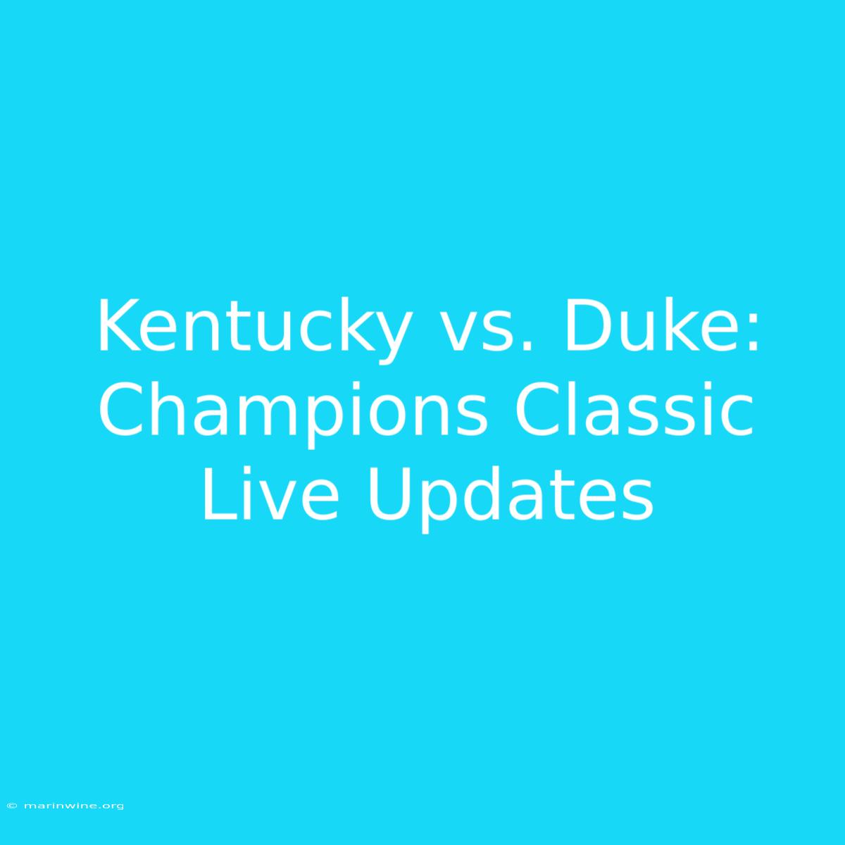 Kentucky Vs. Duke: Champions Classic Live Updates