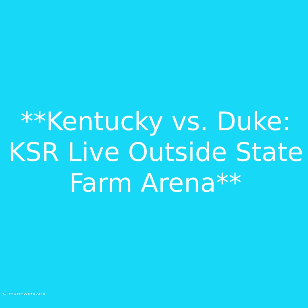 **Kentucky Vs. Duke: KSR Live Outside State Farm Arena**