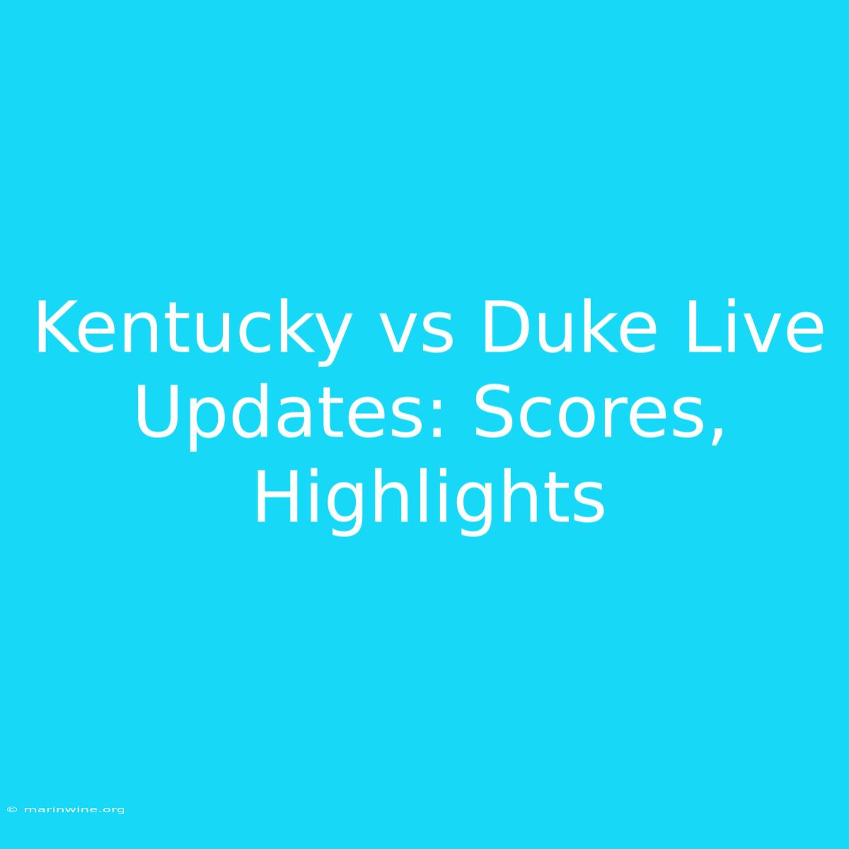 Kentucky Vs Duke Live Updates: Scores, Highlights