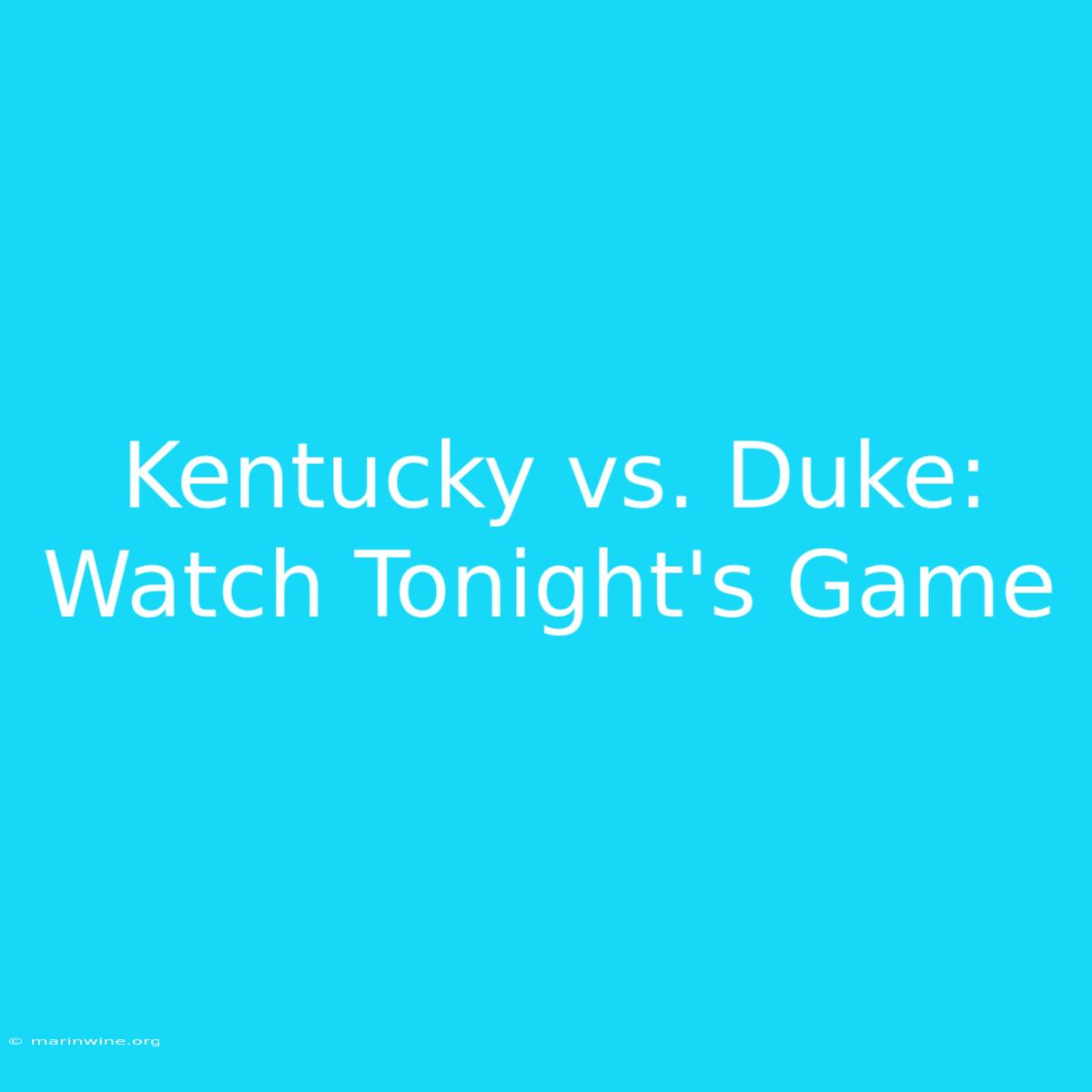 Kentucky Vs. Duke: Watch Tonight's Game