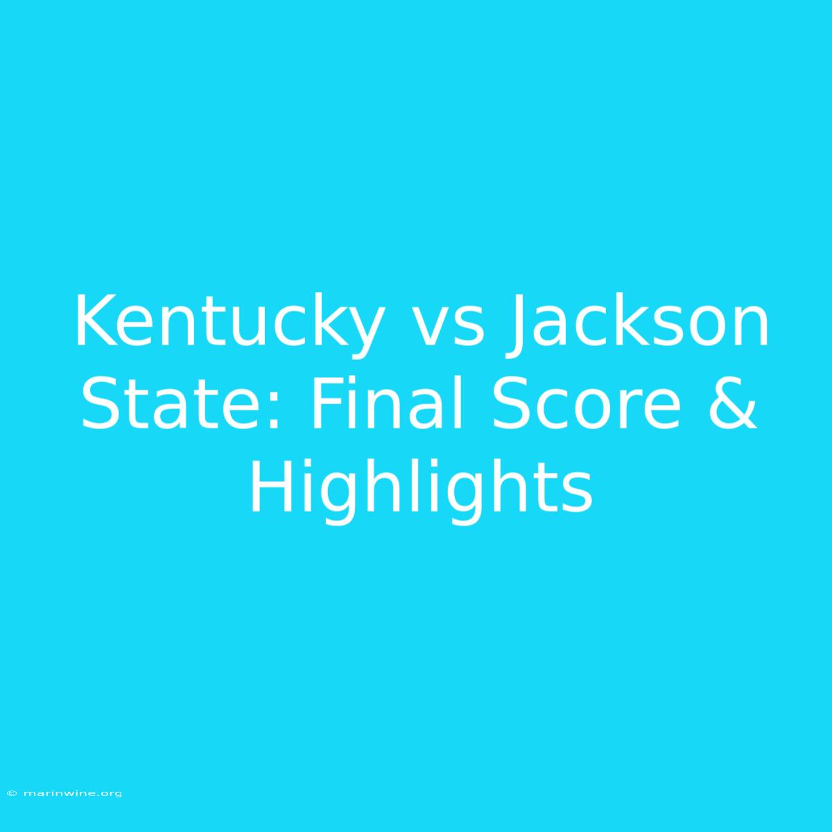 Kentucky Vs Jackson State: Final Score & Highlights