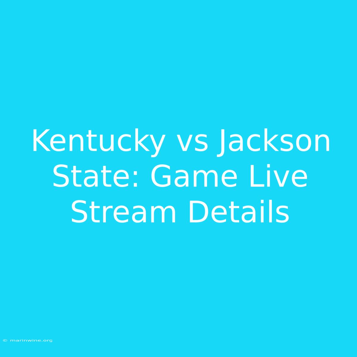 Kentucky Vs Jackson State: Game Live Stream Details