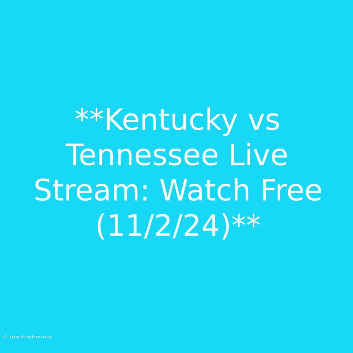 **Kentucky Vs Tennessee Live Stream: Watch Free (11/2/24)**