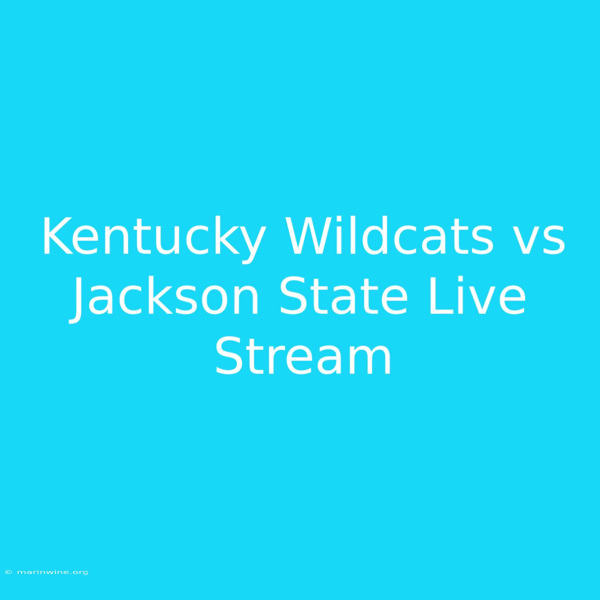 Kentucky Wildcats Vs Jackson State Live Stream