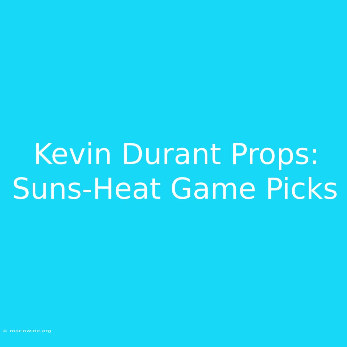 Kevin Durant Props: Suns-Heat Game Picks 