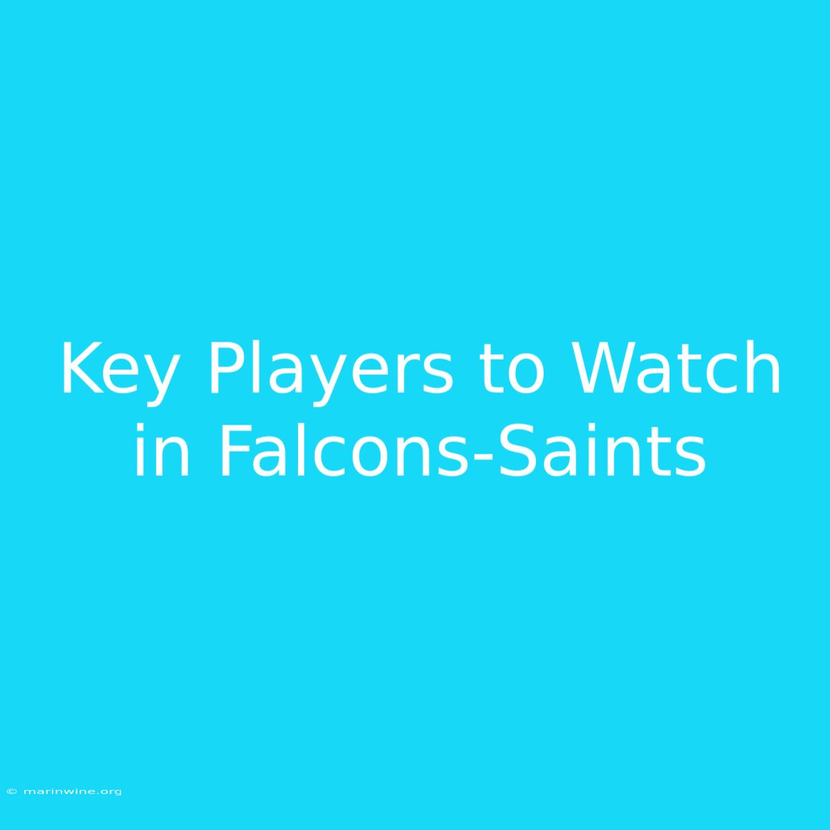 Key Players To Watch In Falcons-Saints