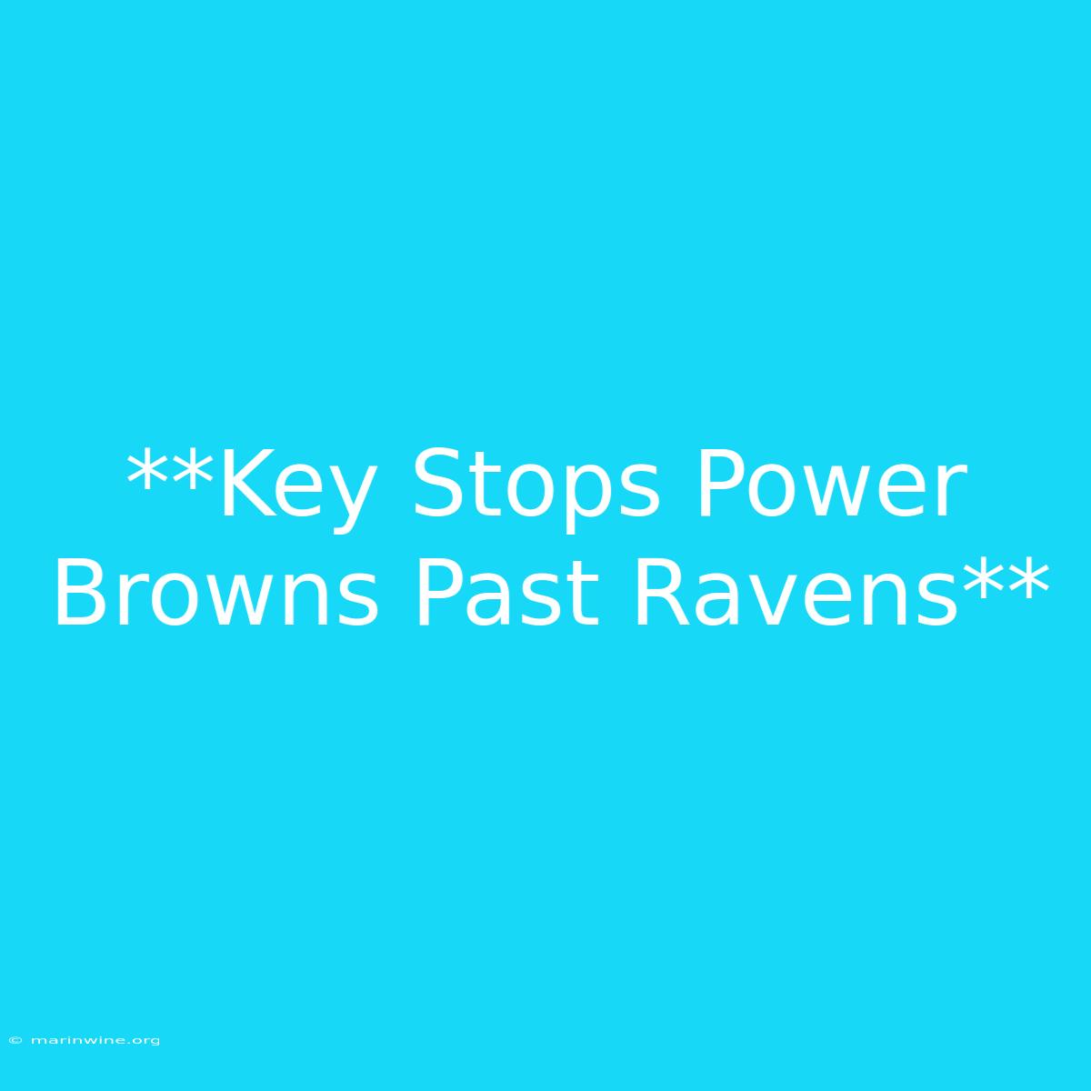 **Key Stops Power Browns Past Ravens**