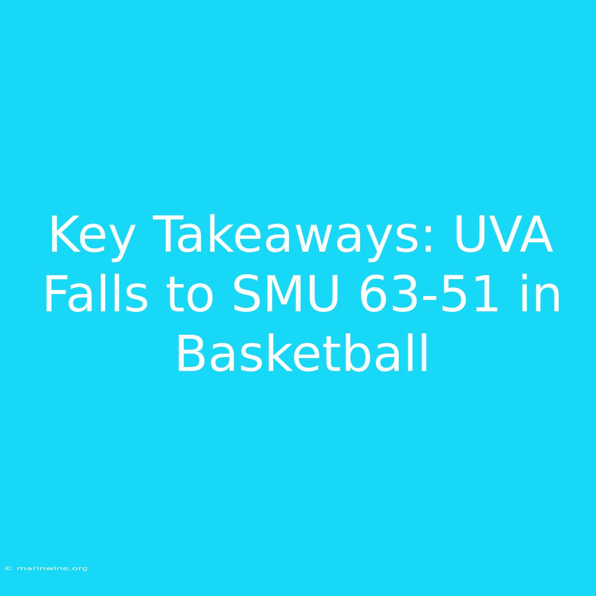 Key Takeaways: UVA Falls To SMU 63-51 In Basketball