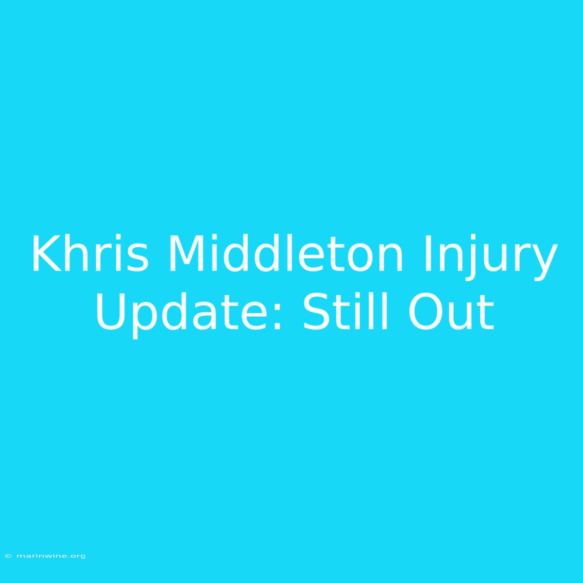 Khris Middleton Injury Update: Still Out