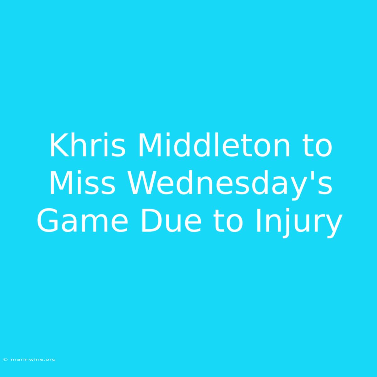 Khris Middleton To Miss Wednesday's Game Due To Injury 