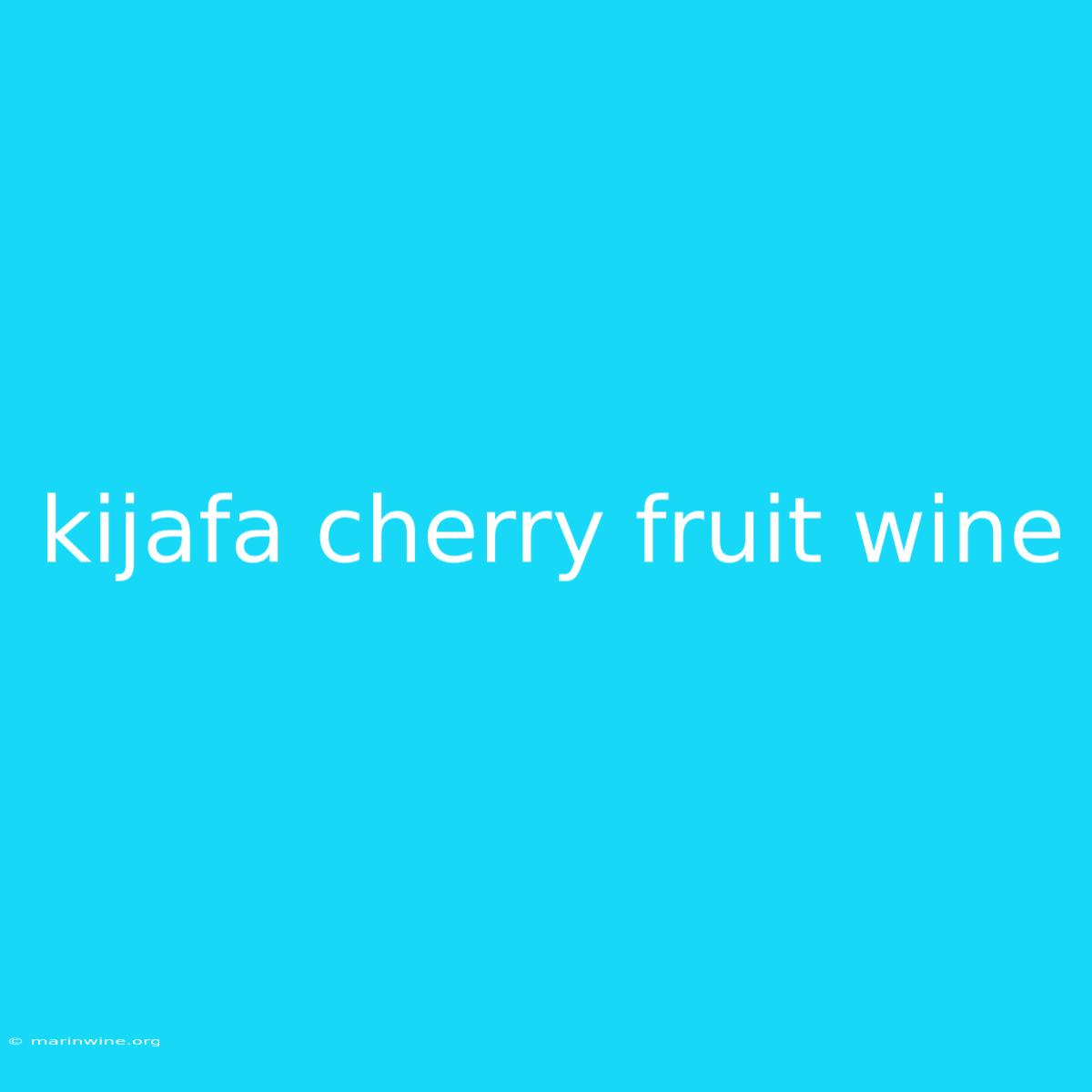 Kijafa Cherry Fruit Wine