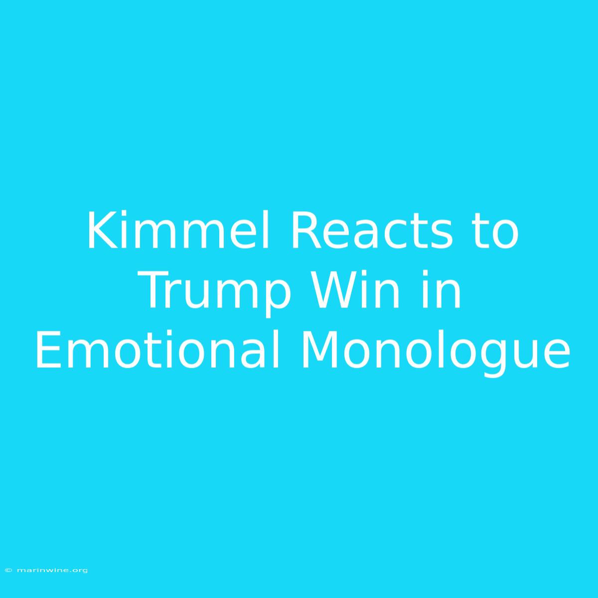 Kimmel Reacts To Trump Win In Emotional Monologue 