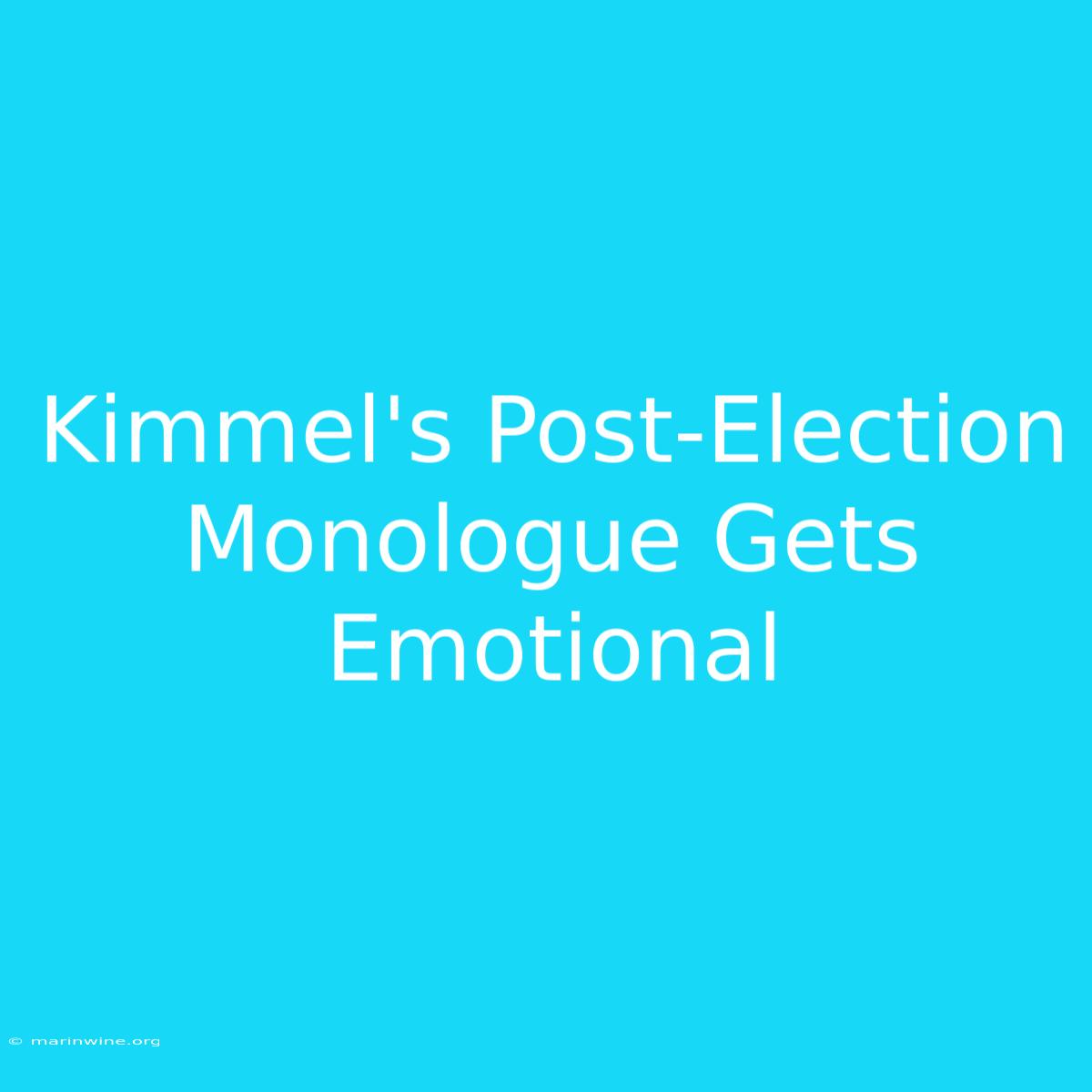 Kimmel's Post-Election Monologue Gets Emotional 