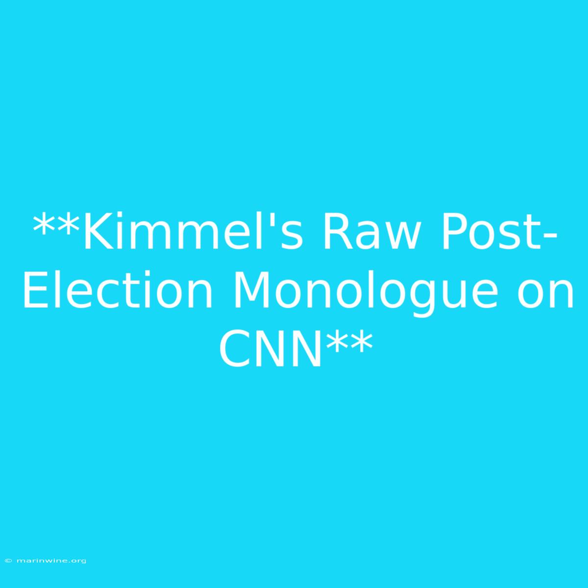 **Kimmel's Raw Post-Election Monologue On CNN** 