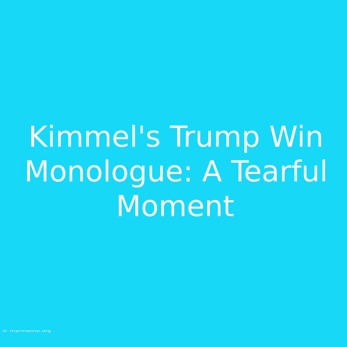 Kimmel's Trump Win Monologue: A Tearful Moment 