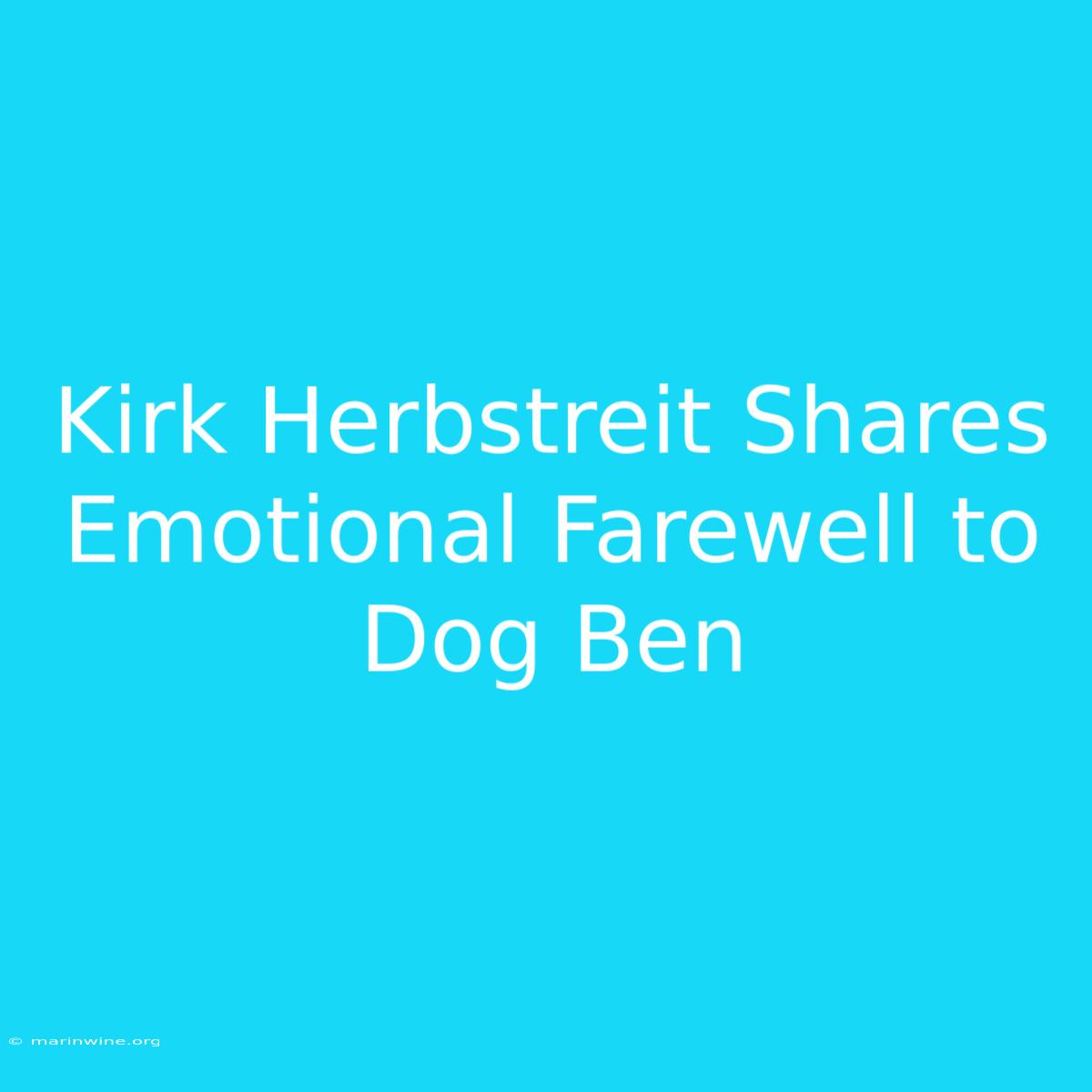 Kirk Herbstreit Shares Emotional Farewell To Dog Ben