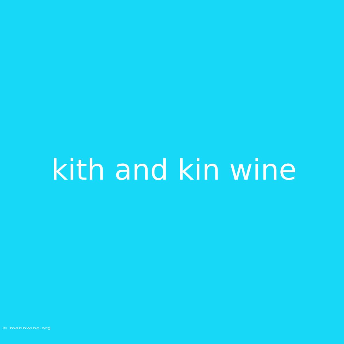 Kith And Kin Wine