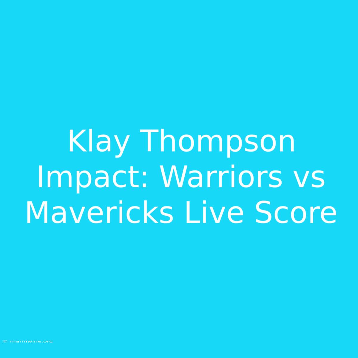 Klay Thompson Impact: Warriors Vs Mavericks Live Score 