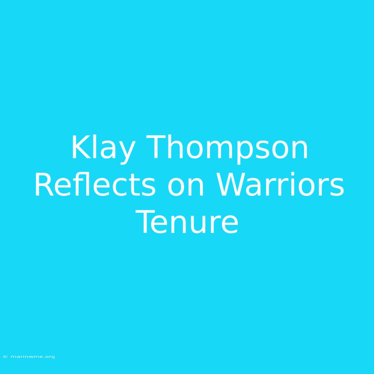 Klay Thompson Reflects On Warriors Tenure