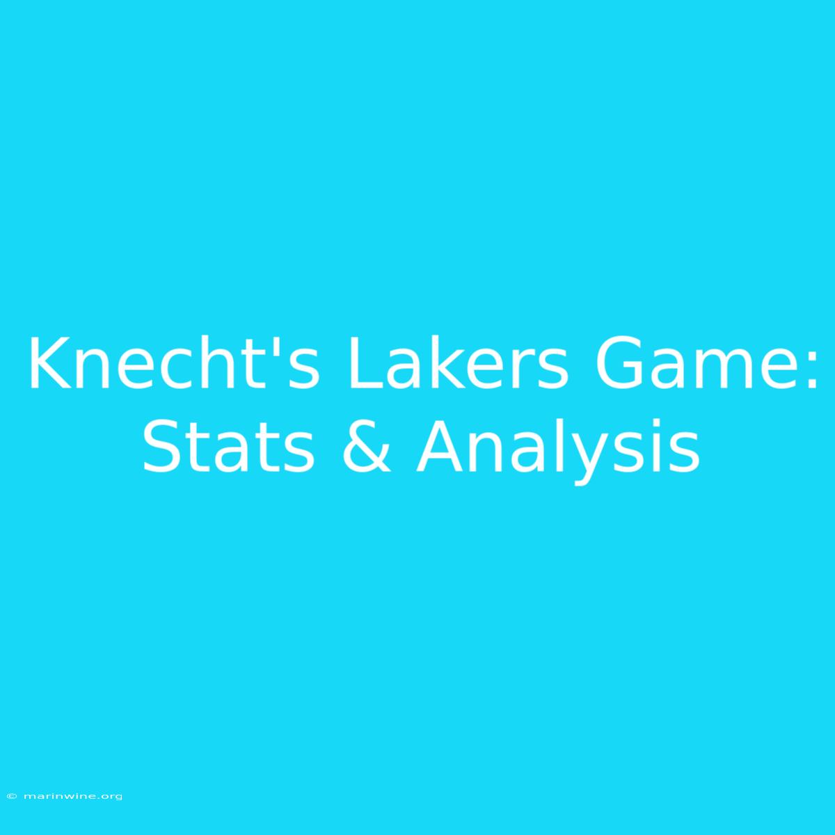 Knecht's Lakers Game: Stats & Analysis