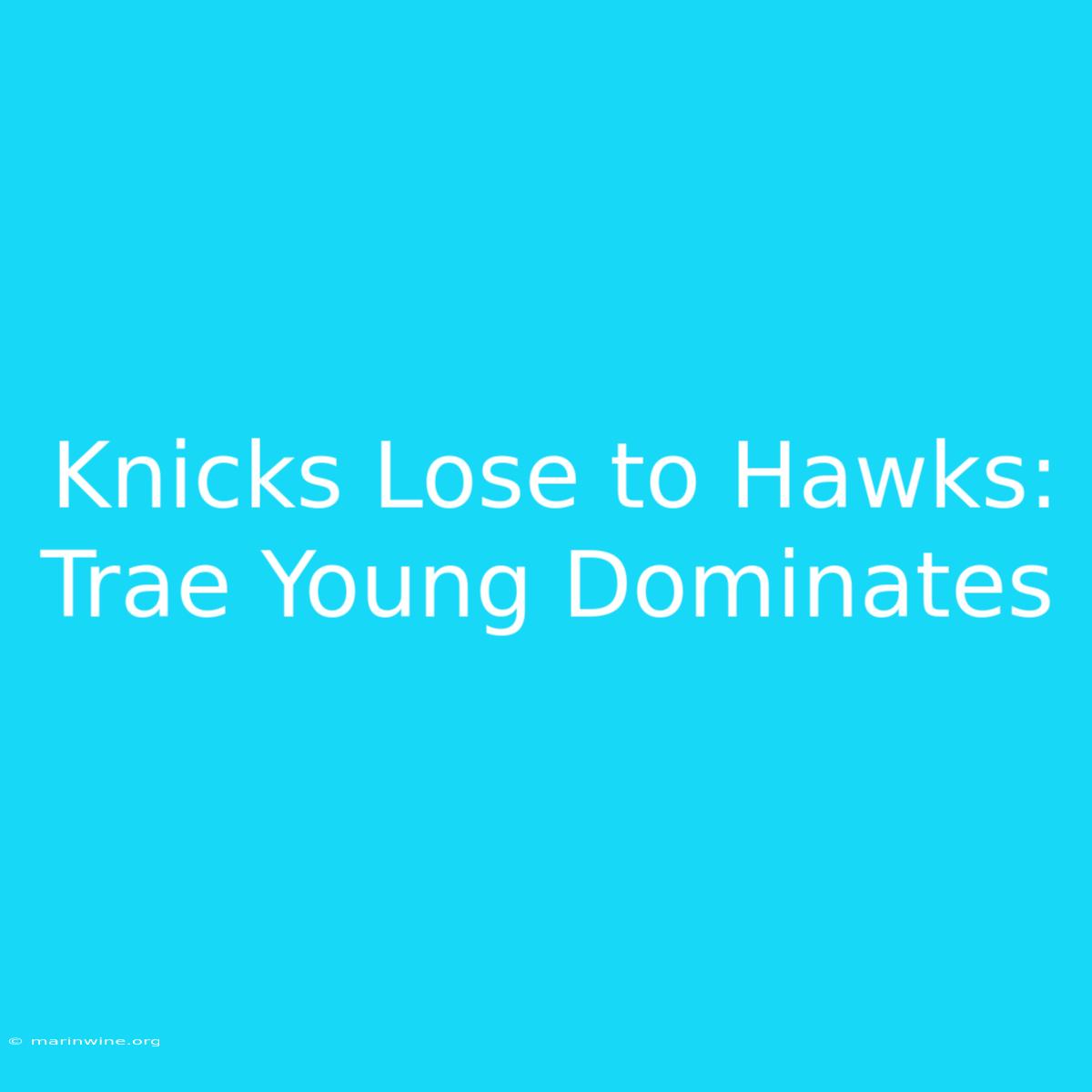 Knicks Lose To Hawks: Trae Young Dominates