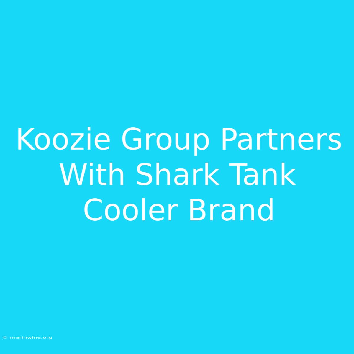 Koozie Group Partners With Shark Tank Cooler Brand