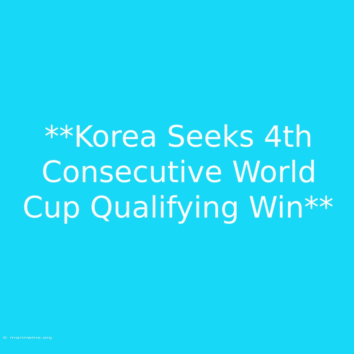 **Korea Seeks 4th Consecutive World Cup Qualifying Win** 